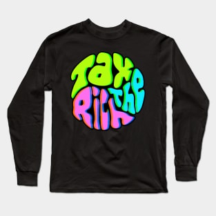 Tax The Rich Groovy Word Art Long Sleeve T-Shirt